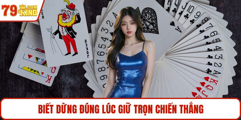 Biết dừng đúng lúc giữ trọn chiến thắng