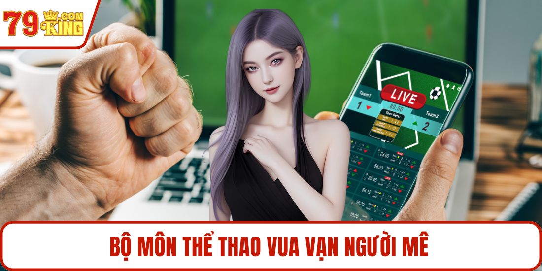 Bộ môn thể thao vua vạn người mê