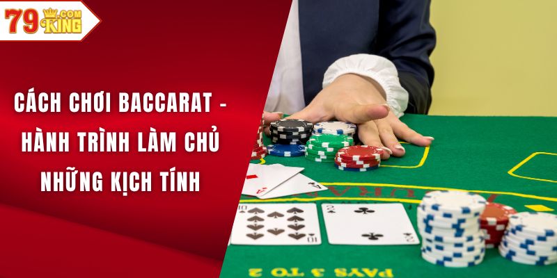 Cách chơi baccarat