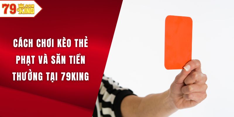 Cách chơi kèo thẻ phạt