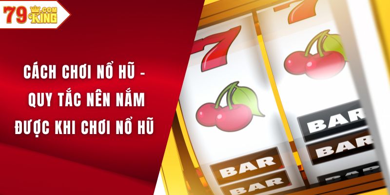 Cách chơi nổ hũ