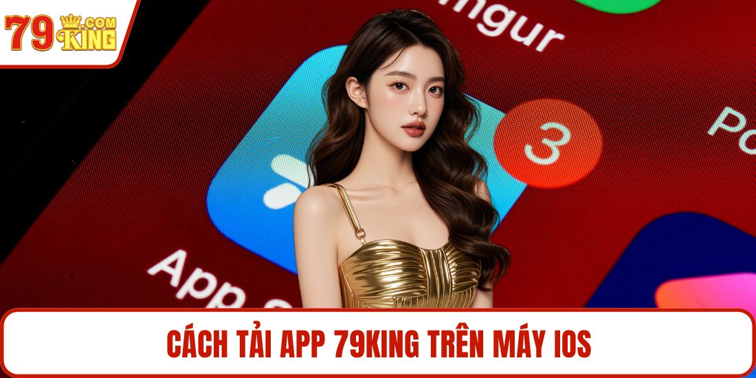 Cách tải app 79KING trên máy iOS