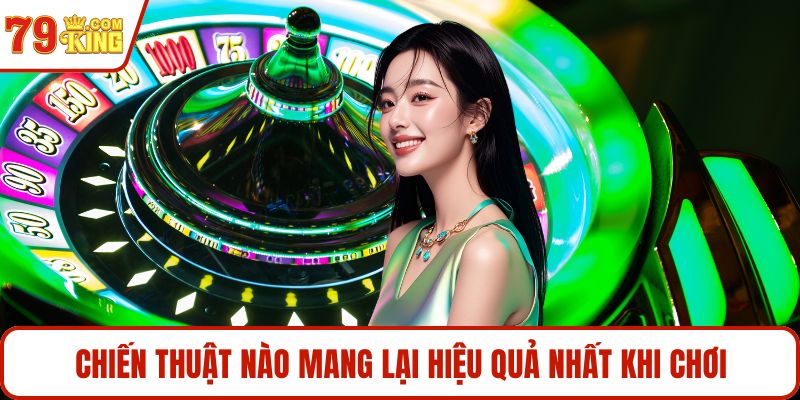 Chiến thuật nào mang lại hiệu quả nhất khi chơi