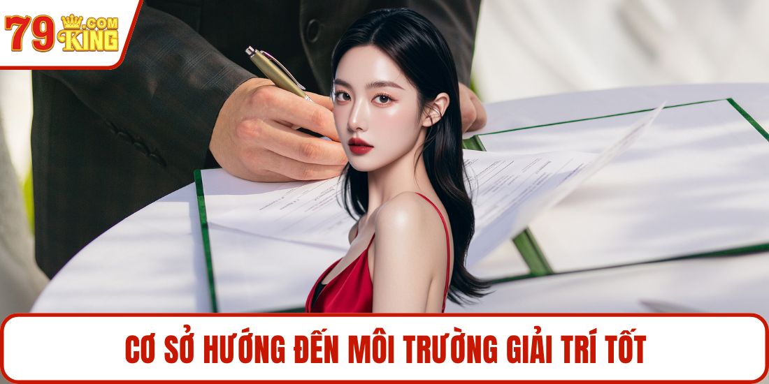 Cơ sở hướng đến môi trường giải trí tốt