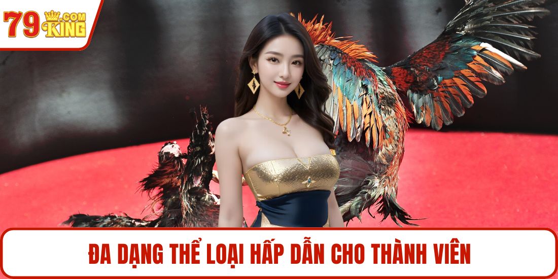 Đa dạng thể loại hấp dẫn cho thành viên