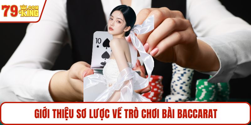 Giới thiệu sơ lược về trò chơi bài baccarat