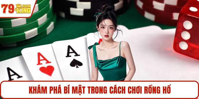 Khám phá bí mật trong cách chơi rồng hổ