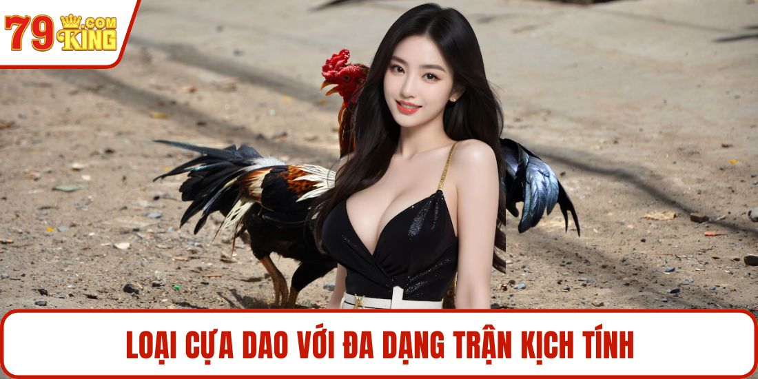 Loại cựa dao với đa dạng trận kịch tính