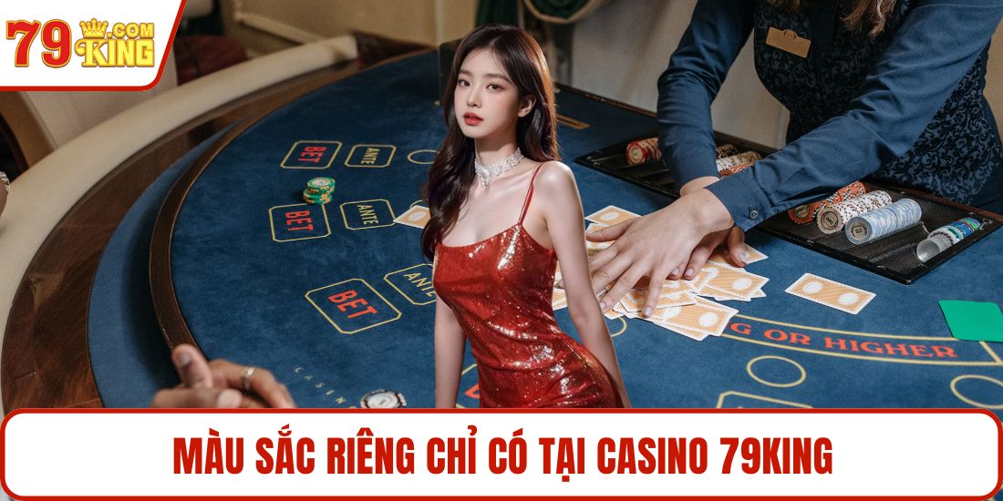 Màu sắc riêng chỉ có tại casino 79KING
