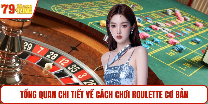 Tổng quan chi tiết về cách chơi roulette cơ bản