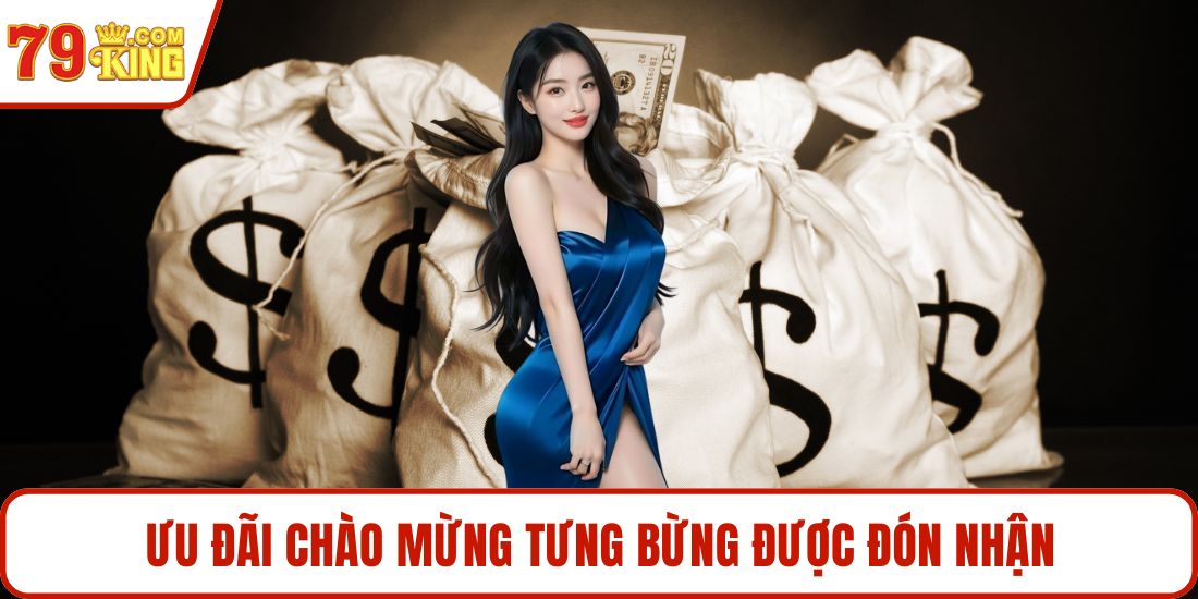 Ưu đãi chào mừng tưng bừng được đón nhận