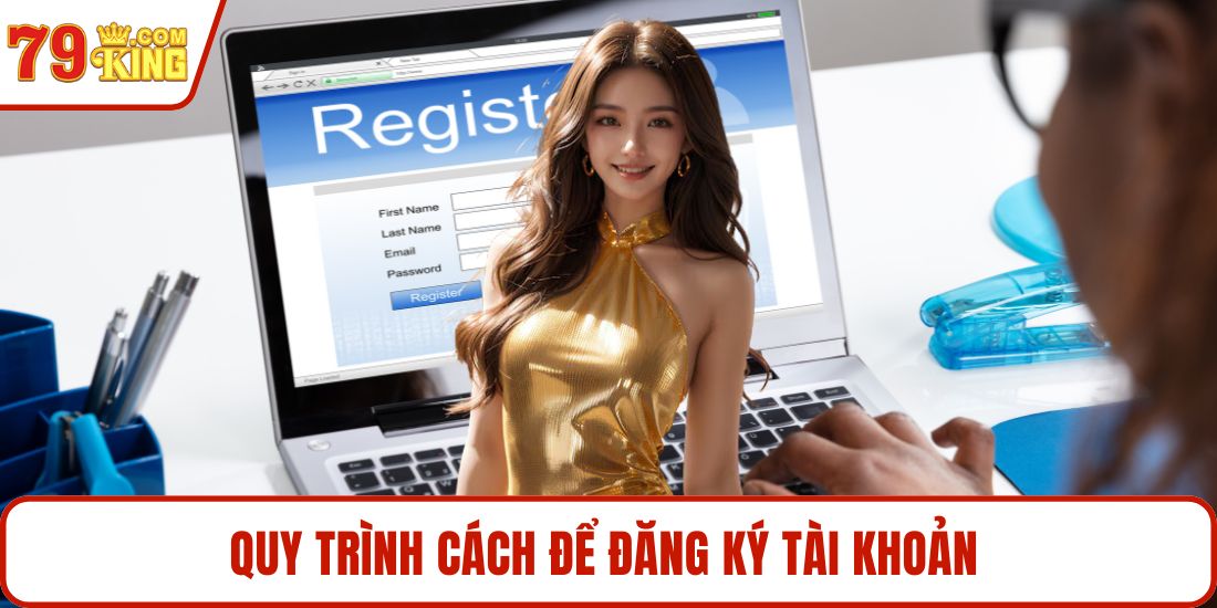 Quy trình cách để đăng ký tài khoản